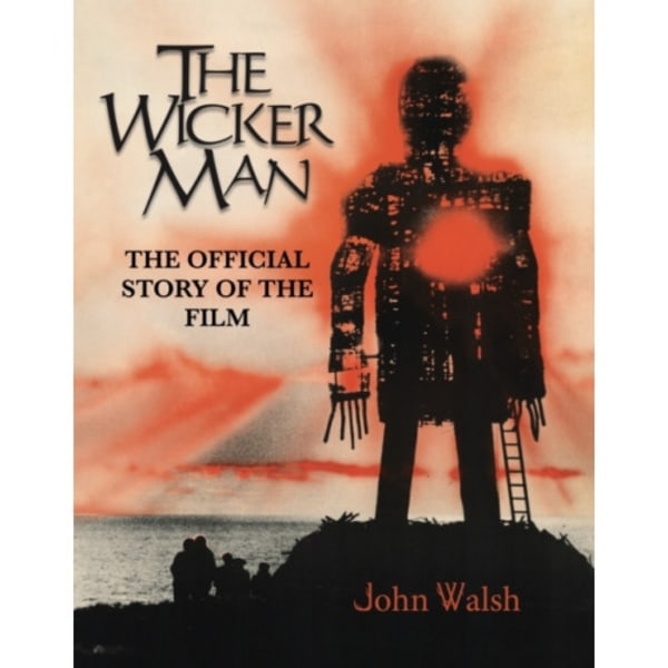 The Wicker Man: The Official Story of the Film (inbunden, eng)