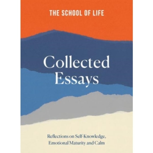 The School of Life: Collected Essays (inbunden, eng)