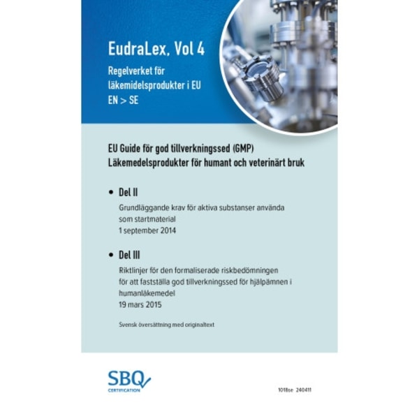 EudraLex, Vol. 4, Regelverket för  läkemedelsprodukter i EU (EU GMP Guide Part II EN/SV) (bok, spiral)