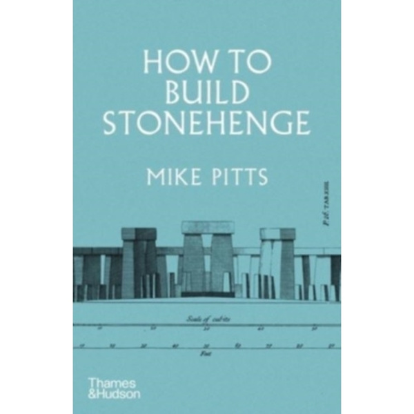 How to Build Stonehenge (inbunden, eng)