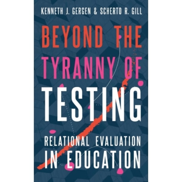 Beyond the Tyranny of Testing (inbunden, eng)