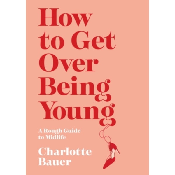 How to Get Over Being Young (häftad, eng)