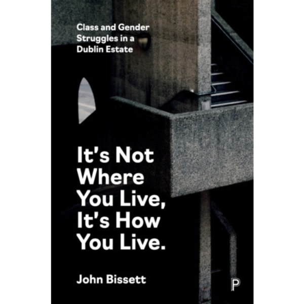 It’s Not Where You Live, It's How You Live (häftad, eng)