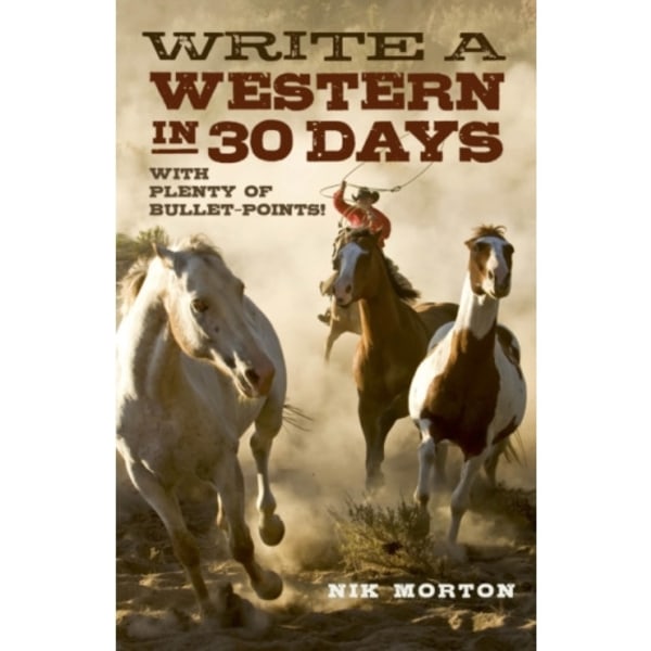 Write a Western in 30 Days – with plenty of bullet–points! (häftad, eng)