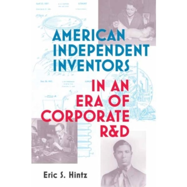 American Independent Inventors in an Era of Corporate R&D (häftad, eng)