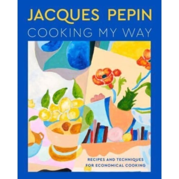 Jacques Pepin Cooking My Way (inbunden, eng)