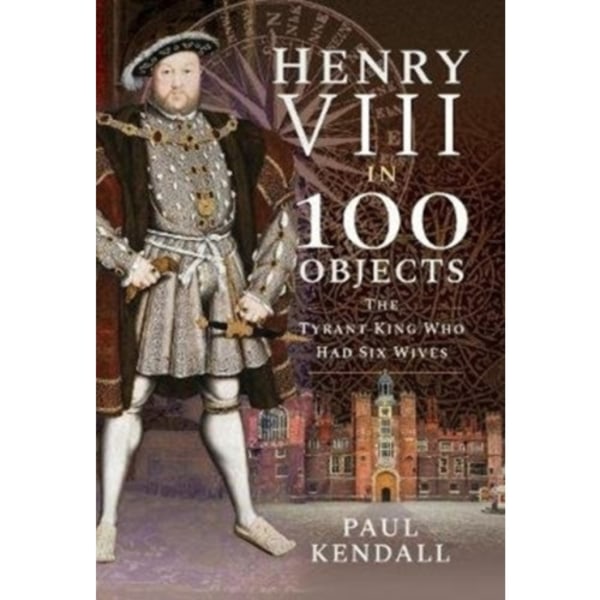 Henry VIII in 100 Objects (inbunden, eng)