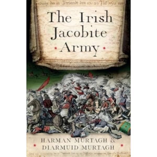 The Irish Jacobite Army, 1689-91 (inbunden, eng)