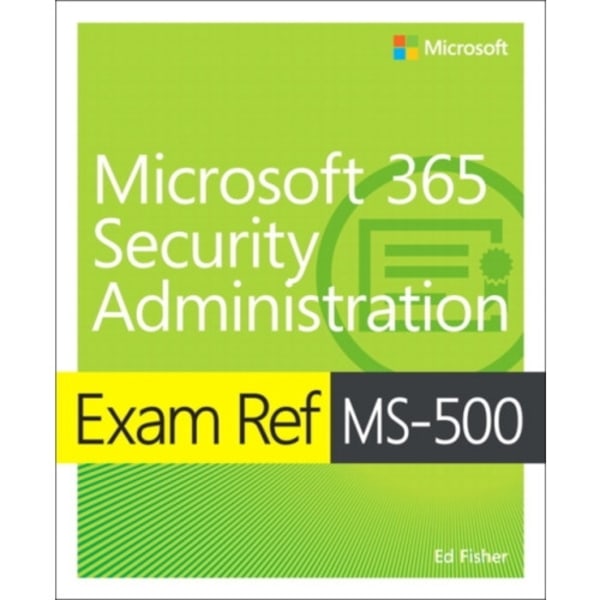 Exam Ref MS-500 Microsoft 365 Security Administration (häftad, eng)