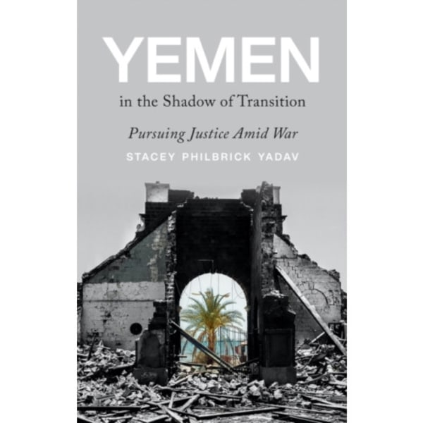 Yemen in the Shadow of Transition (inbunden, eng)
