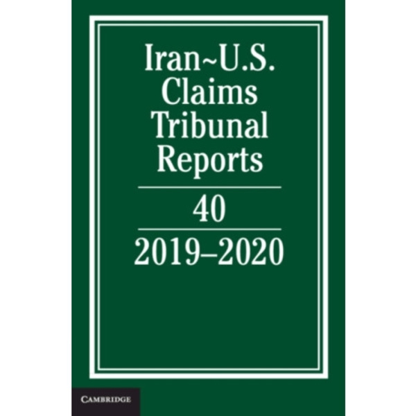 Iran-US Claims Tribunal Reports: Volume 40 (inbunden, eng)