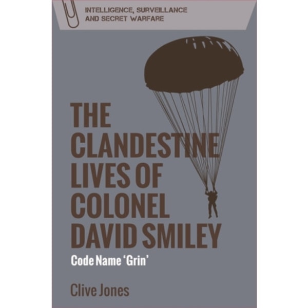 The Clandestine Lives of Colonel David Smiley (häftad, eng)