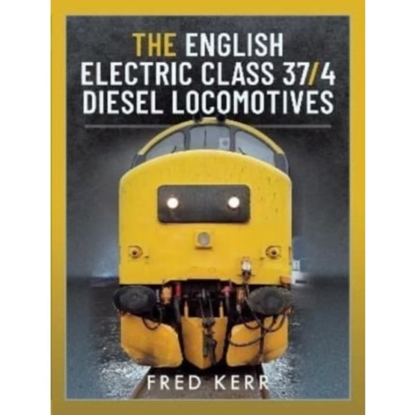 The English Electric Class 37/4 Diesel Locomotives (inbunden, eng)