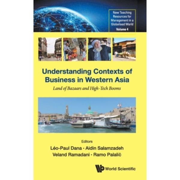 Understanding Contexts Of Business In Western Asia: Land Of Bazaars And High-tech Booms (inbunden, eng)