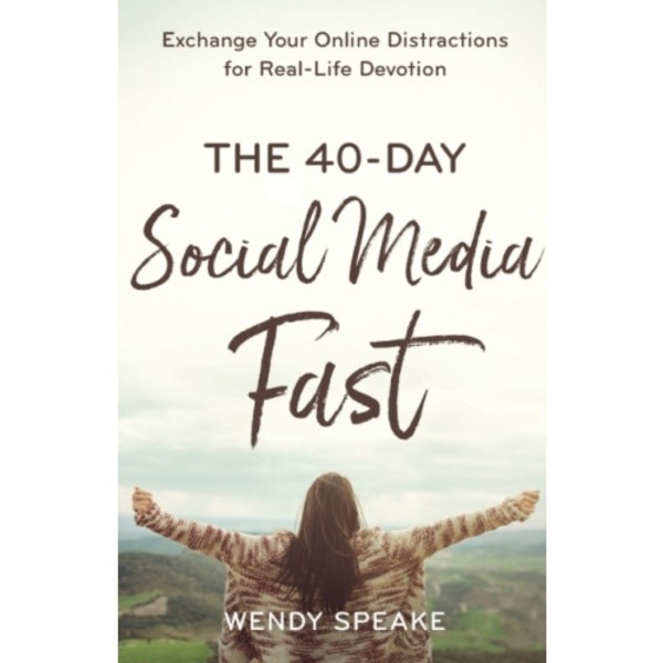 The 40–Day Social Media Fast – Exchange Your Online Distractions for Real–Life Devotion (häftad, eng)