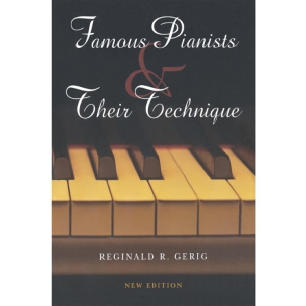 Famous Pianists and Their Technique, New Edition (häftad, eng)
