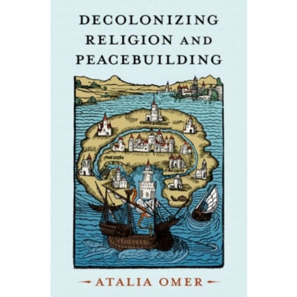 Decolonizing Religion and Peacebuilding (häftad, eng)