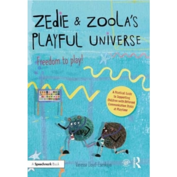 Zedie and Zoola’s Playful Universe: A Practical Guide to Supporting Children with Different Communication Styles at Playtime (häftad, eng)