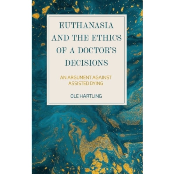 Euthanasia and the Ethics of a Doctor’s Decisions (häftad, eng)