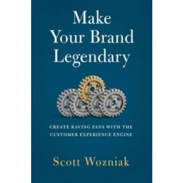 Make Your Brand Legendary (inbunden, eng)