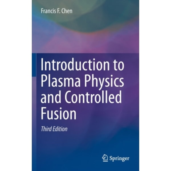 Introduction to Plasma Physics and Controlled Fusion (inbunden, eng)