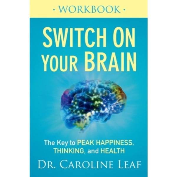 Switch On Your Brain Workbook – The Key to Peak Happiness, Thinking, and Health (häftad, eng)