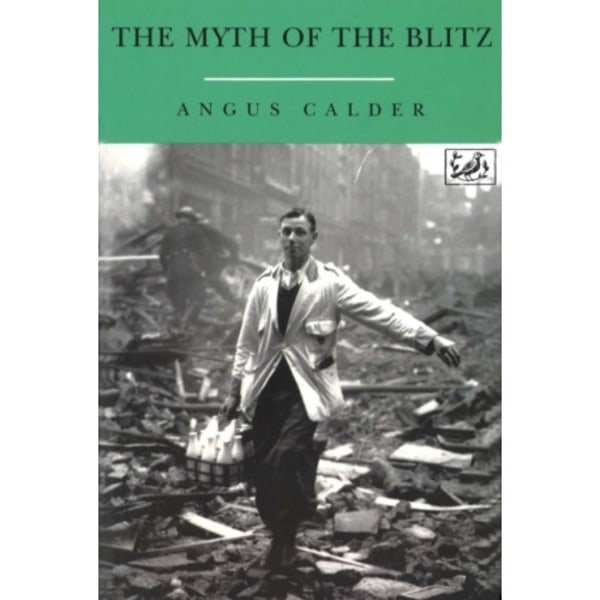 The Myth Of The Blitz (häftad, eng)