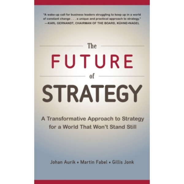 The Future of Strategy: A Transformative Approach to Strategy for a World That Won’t Stand Still (inbunden, eng)