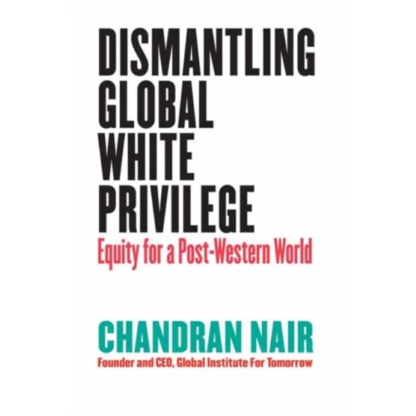 Dismantling Global White Privilege (häftad, eng)