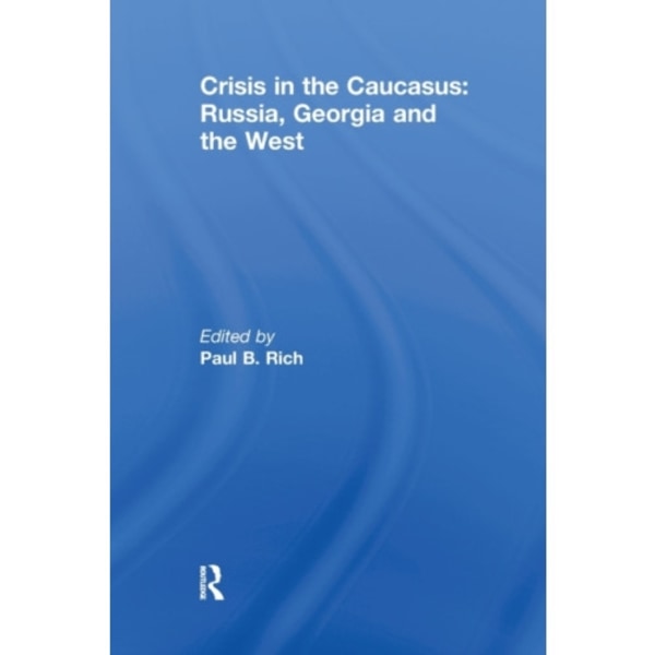 Crisis in the Caucasus: Russia, Georgia and the West (häftad, eng)