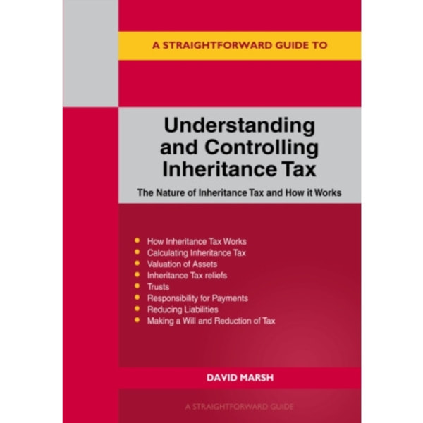 A Straightforward Guide to Understanding and Controlling Inheritance Tax (häftad, eng)
