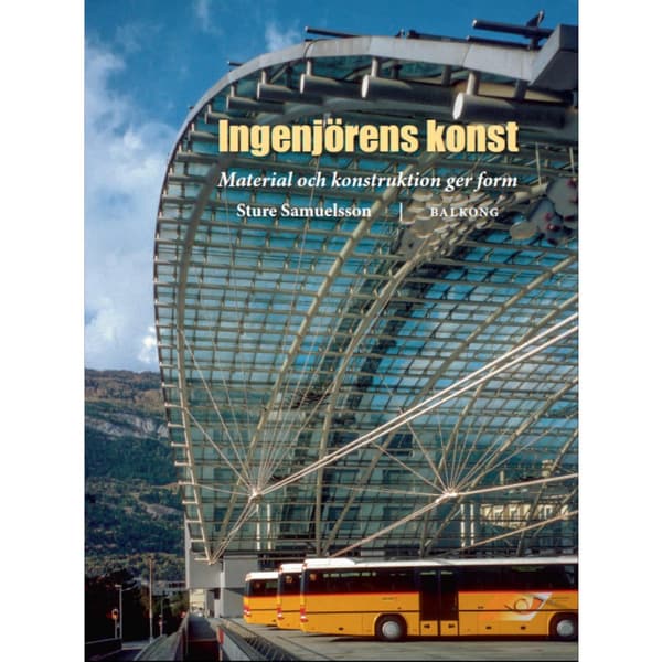 Ingenjörens Konst : Material och konstruktion ger form (inbunden)