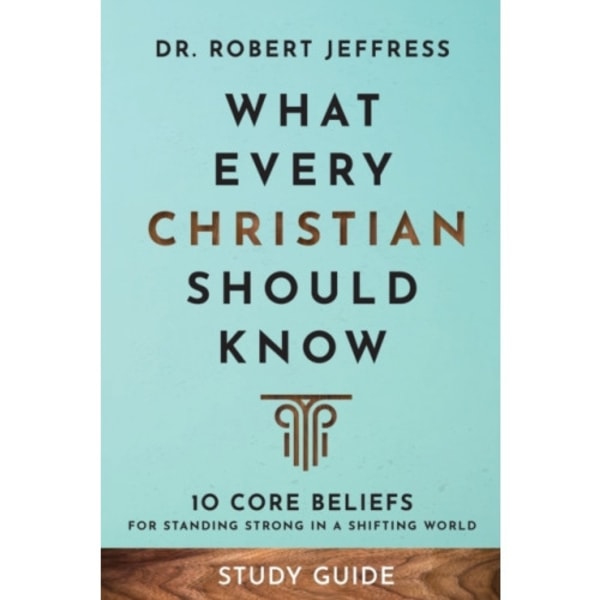 What Every Christian Should Know Study Guide – 10 Core Beliefs for Standing Strong in a Shifting World (häftad, eng)
