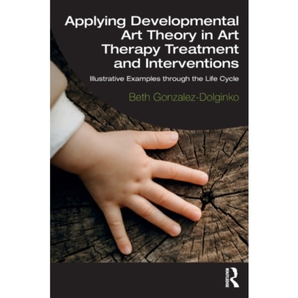 Applying Developmental Art Theory in Art Therapy Treatment and Interventions (häftad, eng)