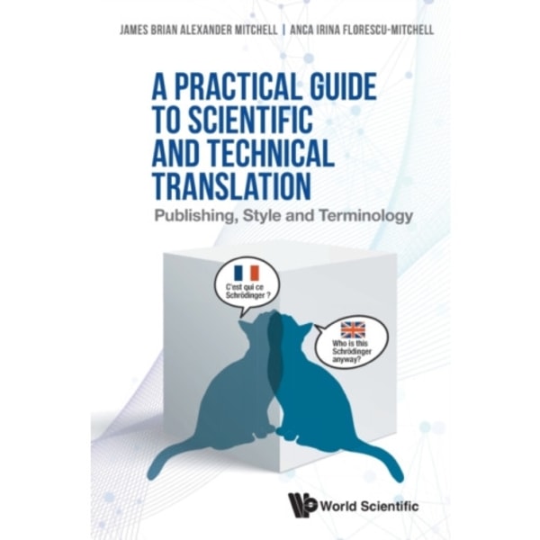 Practical Guide To Scientific And Technical Translation, A: Publishing, Style And Terminology (häftad, eng)