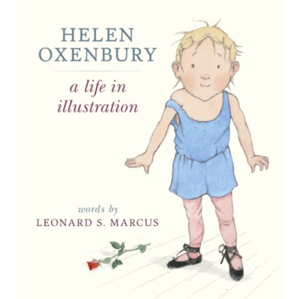 Helen Oxenbury: A Life in Illustration (inbunden, eng)