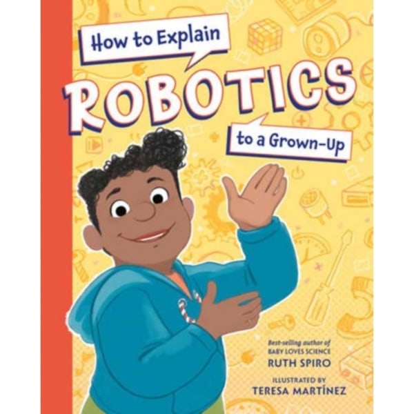 How to Explain Robotics to a Grown-Up (inbunden, eng)