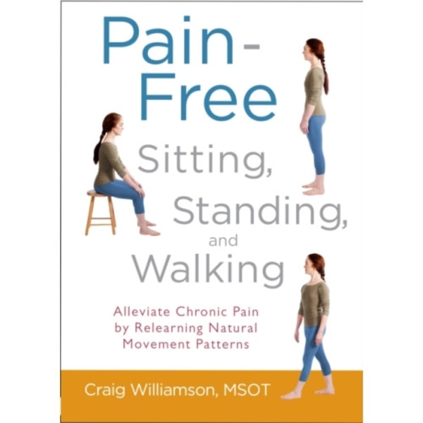 Pain-Free Sitting, Standing, and Walking (häftad, eng)