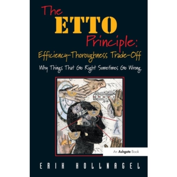 The ETTO Principle: Efficiency-Thoroughness Trade-Off (häftad, eng)