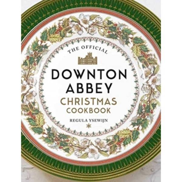 The Official Downton Abbey Christmas Cookbook (inbunden, eng)