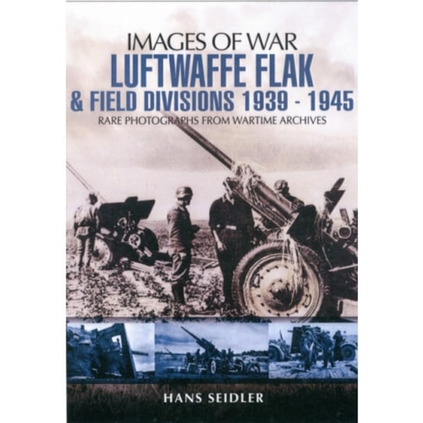 Luftwaffe Flak and Field Divisions 1939-1945 (Images of War Series) (häftad, eng)