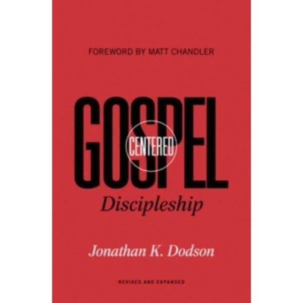 Gospel-Centered Discipleship (häftad, eng)