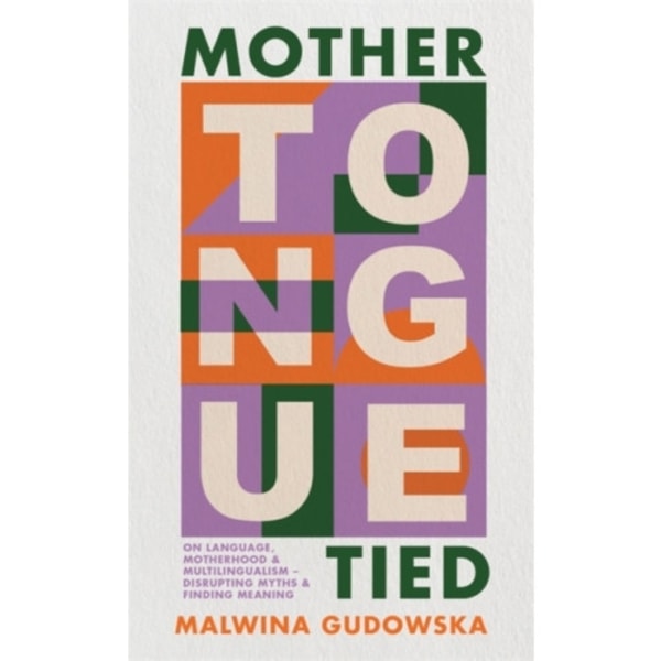 Mother Tongue Tied (inbunden, eng)