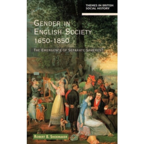 Gender in English Society 1650-1850 (häftad, eng)