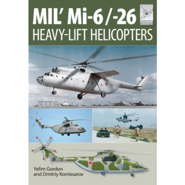 Flight Craft 10: Mi-1, Mi-6 and Mi-26: Heavy Lift Helicopters (häftad, eng)