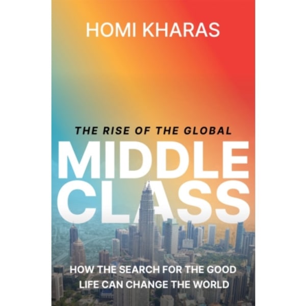The Rise of the Global Middle Class (inbunden, eng)