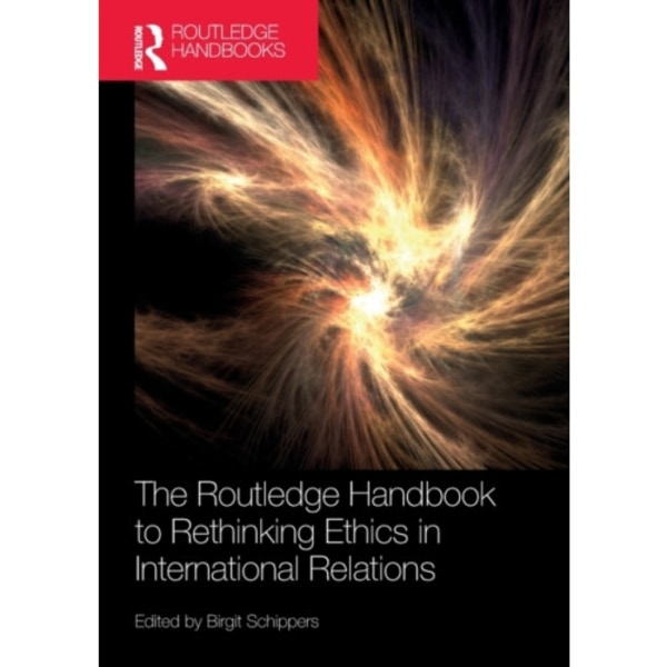 The Routledge Handbook to Rethinking Ethics in International Relations (häftad, eng)