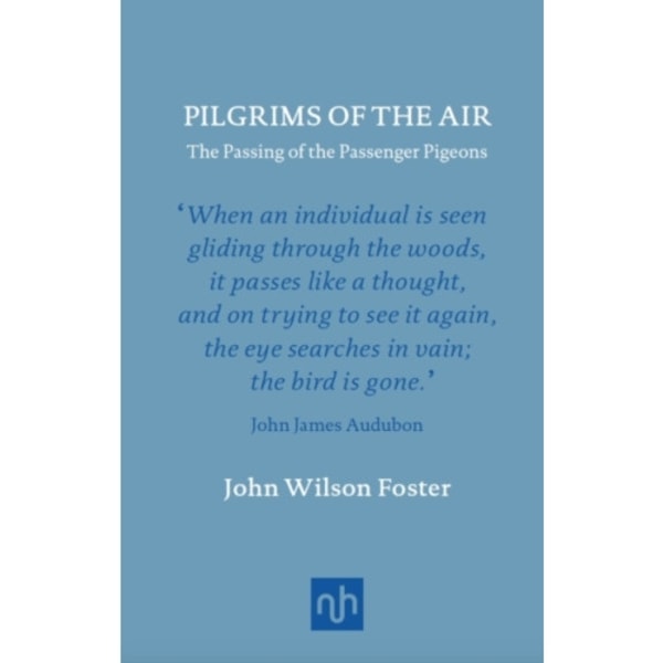 Pilgrims of the Air: The Passing of the Passenger Pigeons (inbunden, eng)