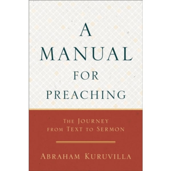 A Manual for Preaching - The Journey from Text to Sermon (häftad, eng)