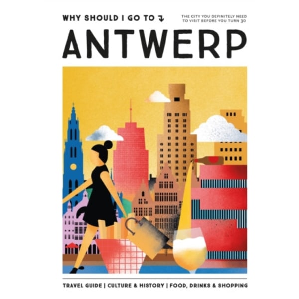 Why Should I Go To Antwerp (inbunden, eng)